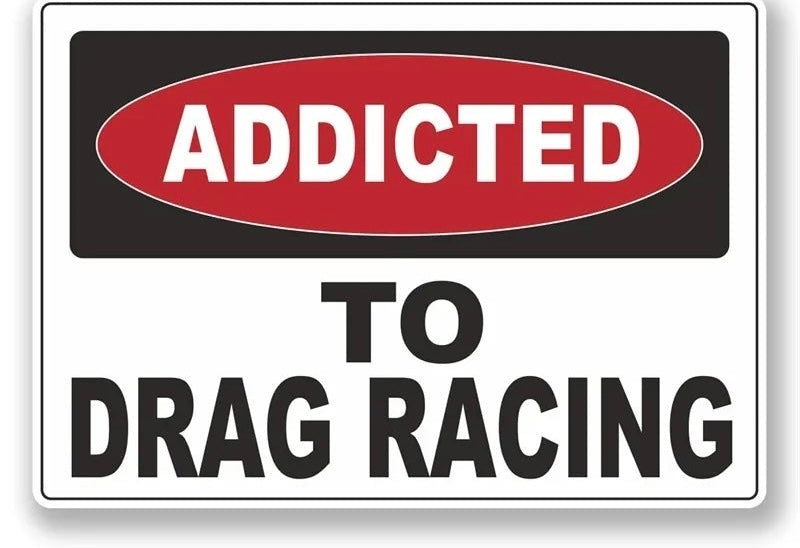 Addicted to Drag Racing Vinyl Sticker
