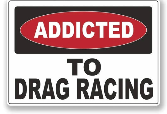 Addicted to Drag Racing Vinyl Sticker