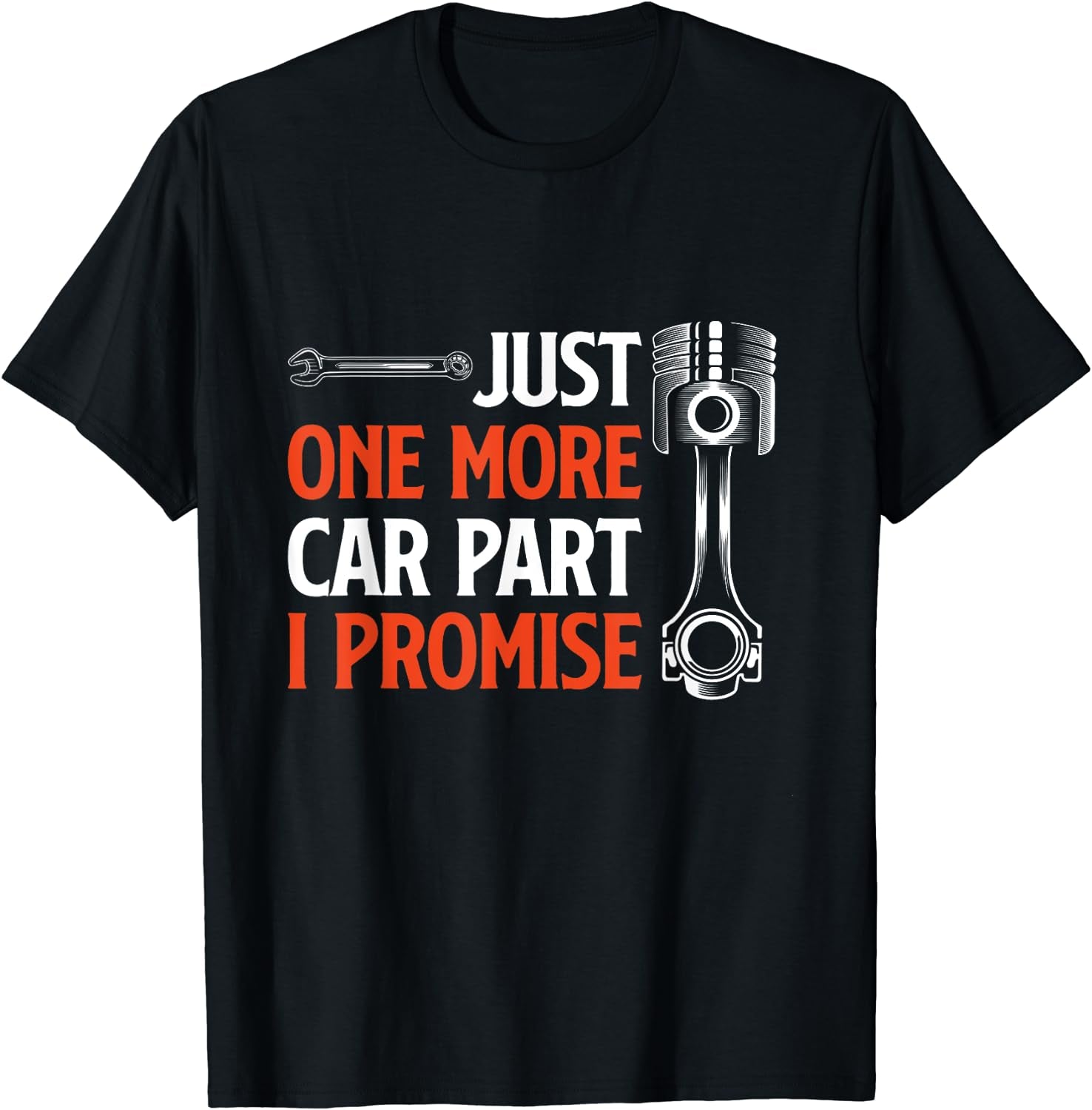 Just One More Car Part I Promise - Car Enthusiast Gift T-Shirt